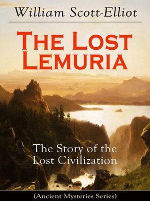 cover image of The Lost Lemuria--The Story of the Lost Civilization (Ancient Mysteries Series)